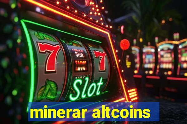 minerar altcoins